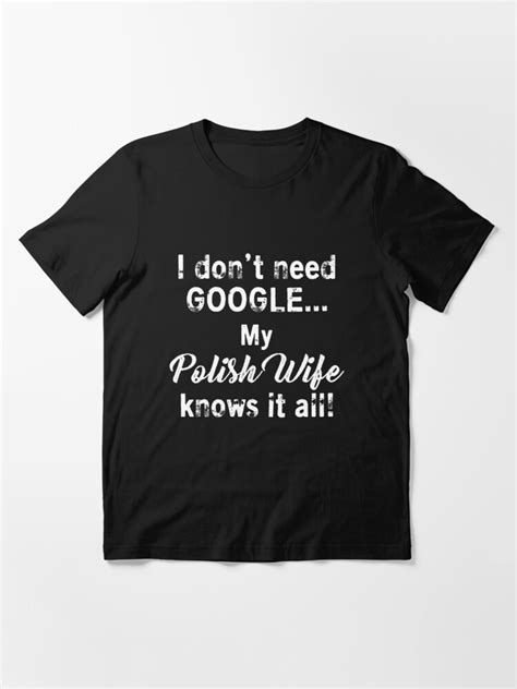 My Polish Wife Knows It All T Shirt For Sale By Jandsgraphics Redbubble Polish Wife T