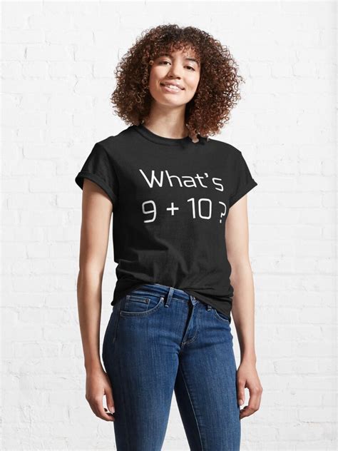 Whats 9 Plus 10 T Shirt By Usubmit2allah Redbubble