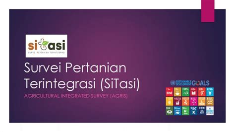 Sdgs in 2015 was endorsed by 193 countries to meet 17 targets, such as the improvement of. Pertama kalinya! Agricultural Integrated Survey (AGRIS ...