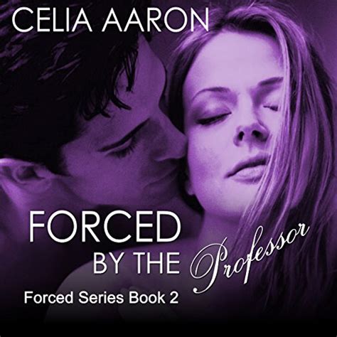 Forced By The Professor Forced Series Book 2 Audible Audio Edition Celia Aaron