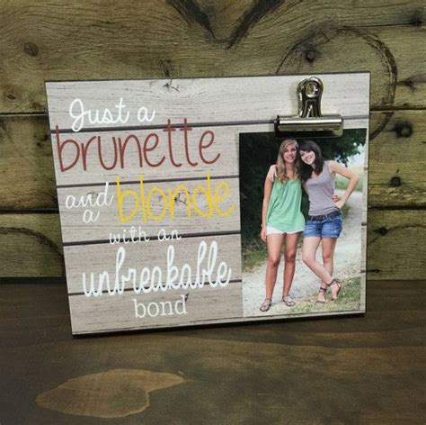 These diy gifts are super easy and affordable — plus, you'll score bonus points with your friends for creativity and thoughtfulness. Personalized Picture Frame, Gift For Sister, Gift For Best Friend, Just a Blonde and a Brunette ...