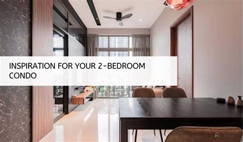 Inspiration For Your 2 Bedroom Condo Interior Design And Renovation