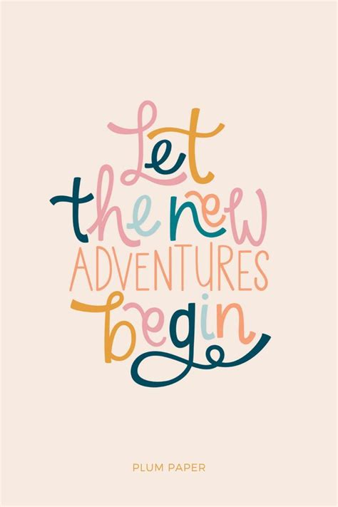 Let The New Adventures Begin Plum Paper New Beginning Quotes And