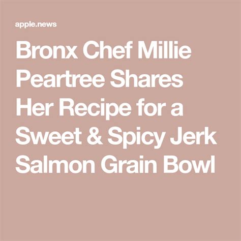Bronx Chef Millie Peartree Shares Her Recipe For A Sweet And Spicy Jerk Salmon Grain Bowl