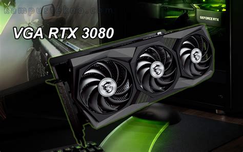 Review Spesifikasi VGA RTX 3080 Performa Gaming Lebih Kencang