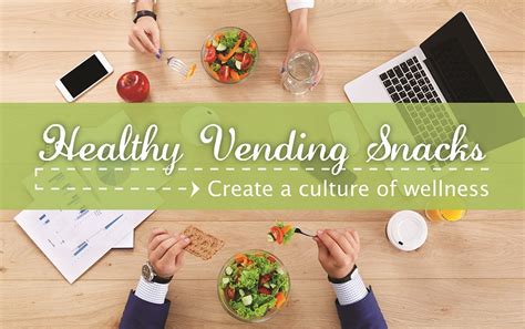 Healthy Vending Snacks Create A Culture Of Wellness Canteen