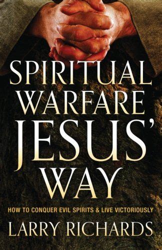 Spiritual Warfare Jesus Way How To Conquer Evil Spirits And Live