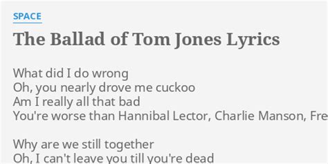 The Ballad Of Tom Jones Lyrics By Se What Did I Do