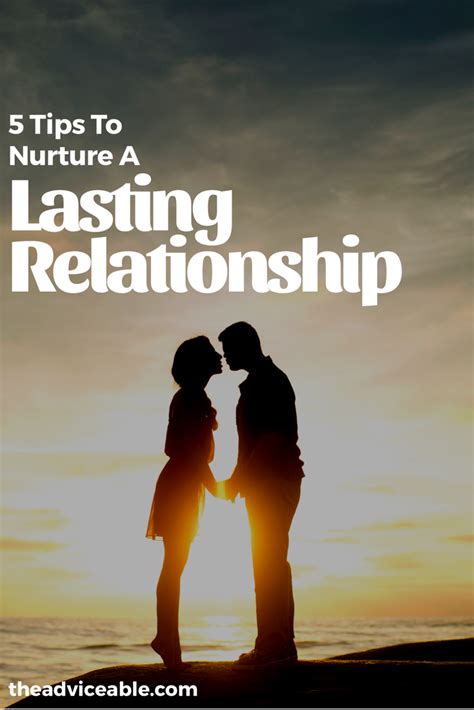 5 Tips To Nurture A Long Lasting Relationship Adviceable