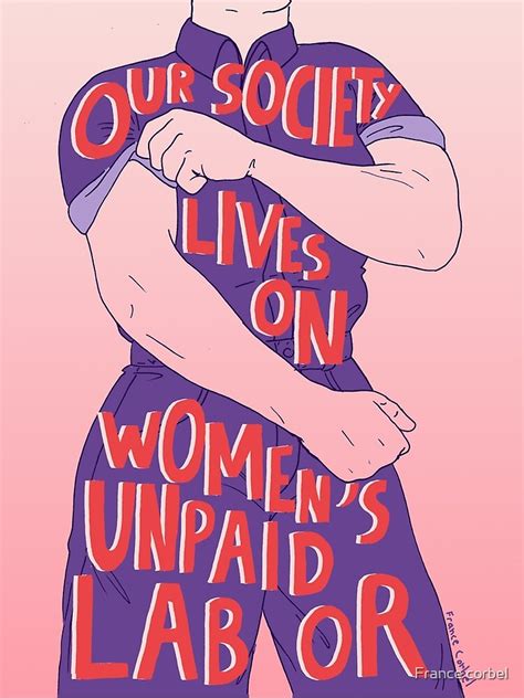 Our Society Lives On Womens Unpaid Labor Poster For Sale By Fun Qui Redbubble