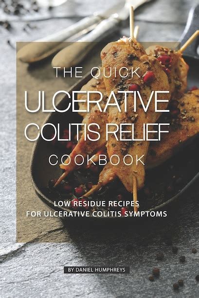 The Quick Ulcerative Colitis Relief Cookbook Low Residue Recipes For
