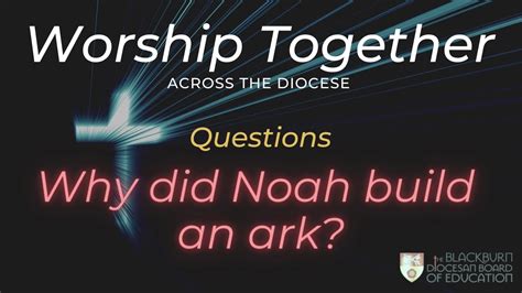 Why Did Noah Build An Ark Worship Together Collective Worship Youtube