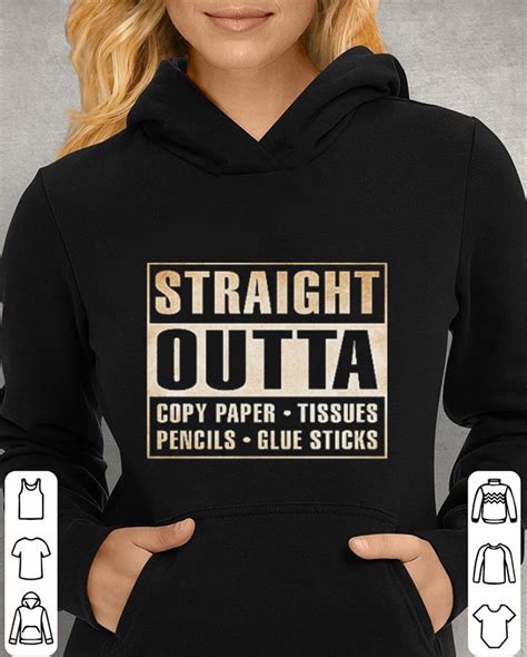 Straight Outta Copy Paper Tissues Pencils Glue Sticks Shirt Hoodie Sweater Longsleeve T Shirt