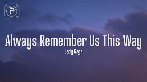 Lady Gaga Always Remember Us This Way Lyrics Youtube Music