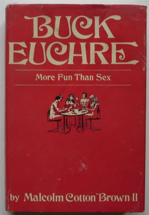 Buck Euchre More Fun Than Sex By Brown Malcolm Cotton Very Good 1974 Silicon Valley Fine