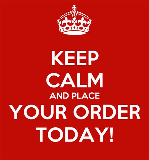 keep calm and place your order today poster mike keep calm o matic