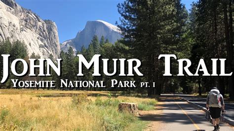 John Muir Trail Pt 1 Yosemite National Park Youtube