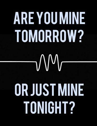 Find, read, and share one night stand quotations. Are You Mine Tomorrow Or Just Mine Tonight? Pictures, Photos, and Images for Facebook, Tumblr ...