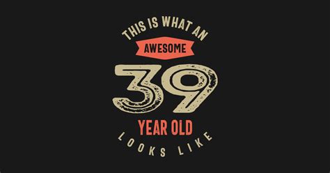 awesome 39 year old birthday t funny 39th birthday 39 years old birthday t posters and