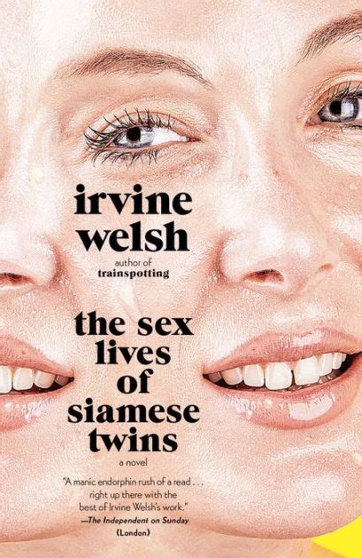 The Sex Lives Of Siamese Twins By Irvine Welsh Paperback Barnes And Noble®