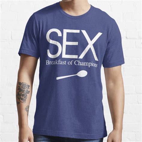 Sex Breakfast Of Champions T Shirts Redbubble