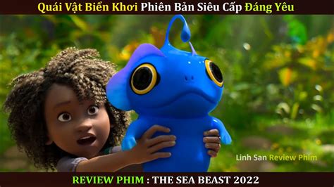 Review Phim HoẠt HÌnh The Sea Beast 2022 QuÁi VẬt BiỂn KhƠi 2022