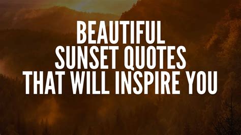 Beautiful Sunset Quotes That Will Inspire You Your Positive Oasis
