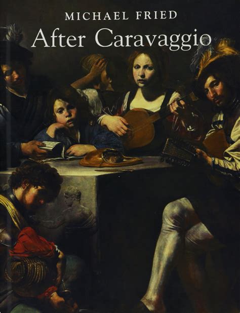 New Book Release After Caravaggio By Michael Fried Last Month