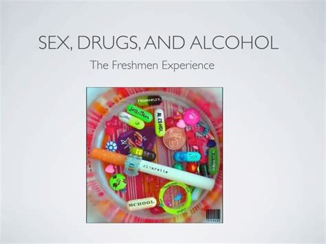 Sex Drugs And Alcohol The Freshmen Experience