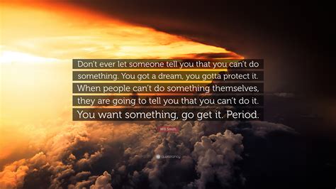 Will Smith Quote Dont Ever Let Someone Tell You That You Cant Do