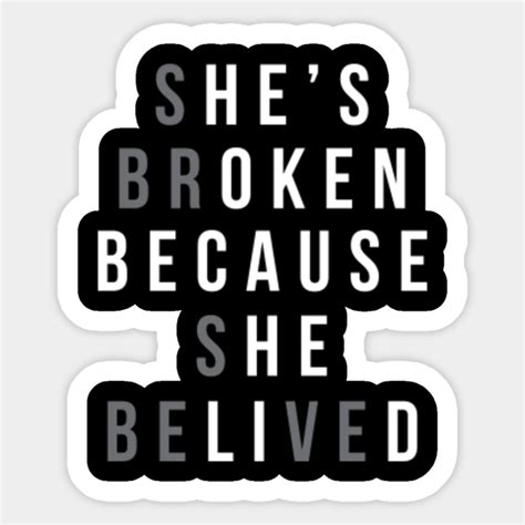 she is broken hes ok design for a pun lovers shes broken because she belived sticker teepublic