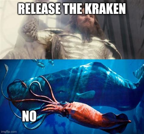 Image Tagged In Release The Kraken Imgflip