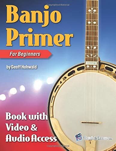 Banjo Primer Book For Beginners With Online Video And Audio Access By