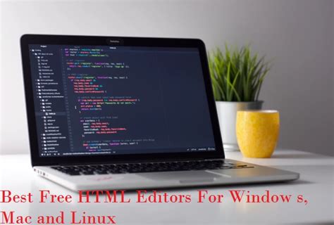 10 Best Free HTML Editors For Windows Mac And Linux Freeware