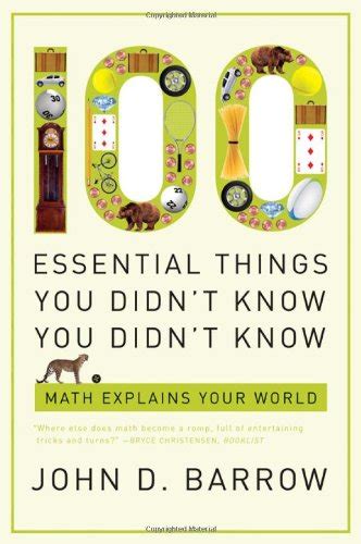 100 Essential Things You Didnt Know You Didnt Know Math Explains Your World Barrow John D