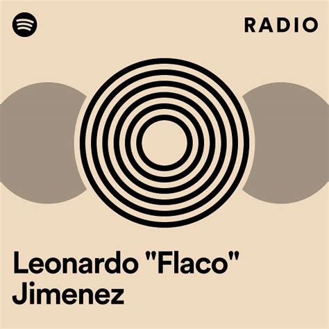 Leonardo Flaco Jimenez Radio Playlist By Spotify Spotify