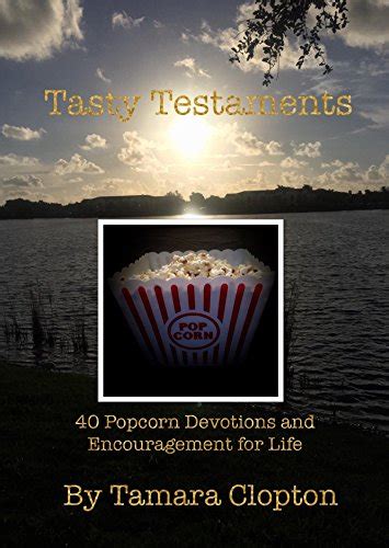 Tasty Testaments 40 Popcorn Devotions And Encouragement For Life