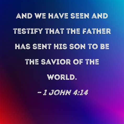 1 John 414 And We Have Seen And Testify That The Father Has Sent His