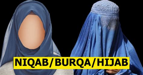 Know The Difference Between A Hijab Niqab And Burqa Rvcj Media