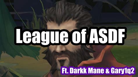 League Of Asdf Ft Darkk Mane And Gary1q2 Youtube
