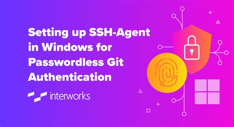Setting Up Ssh Agent In Windows For Passwordless Git Authentication