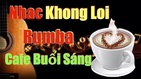 Nhac Khong Loi Rumba Nhe Nhang Cafe Music Channel Hoa Tau Guitar Youtube