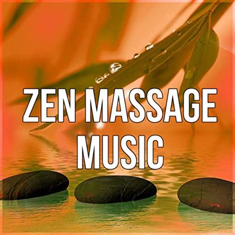Zen Massage Music Massage Therapy Sensual Massage Pure Massage Silent Moods Natural Sounds