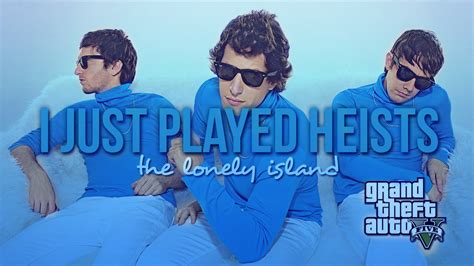 I Just Played Heist S I Just Had Sex Remix The Lonely Island Youtube