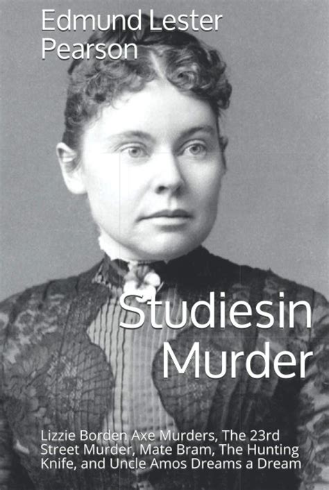 Studies In Murder Lizzie Borden Axe Murders The 23rd Street Murder