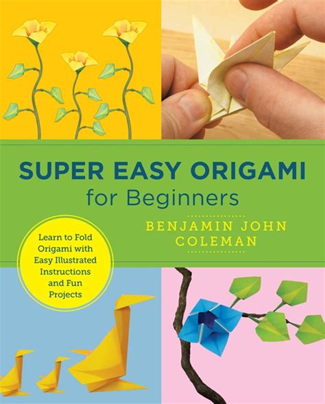 Super Easy Origami For Beginners By Benjamin John Coleman Quarto At A