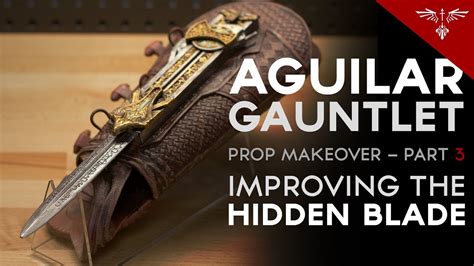 Aguilar Hidden Blade And Gauntlet Prop Makeover Part 3 YouTube