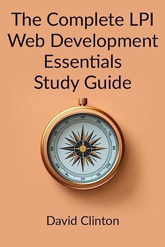 The Complete Lpi Web Development Essentials Exam Study Guide Learn The