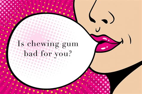 Is Chewing Gum Bad For You