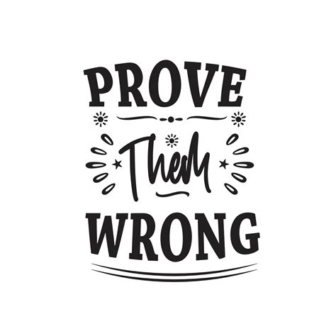 Prove Them Wrong Quotes Vector Design 5156050 Vector Art At Vecteezy